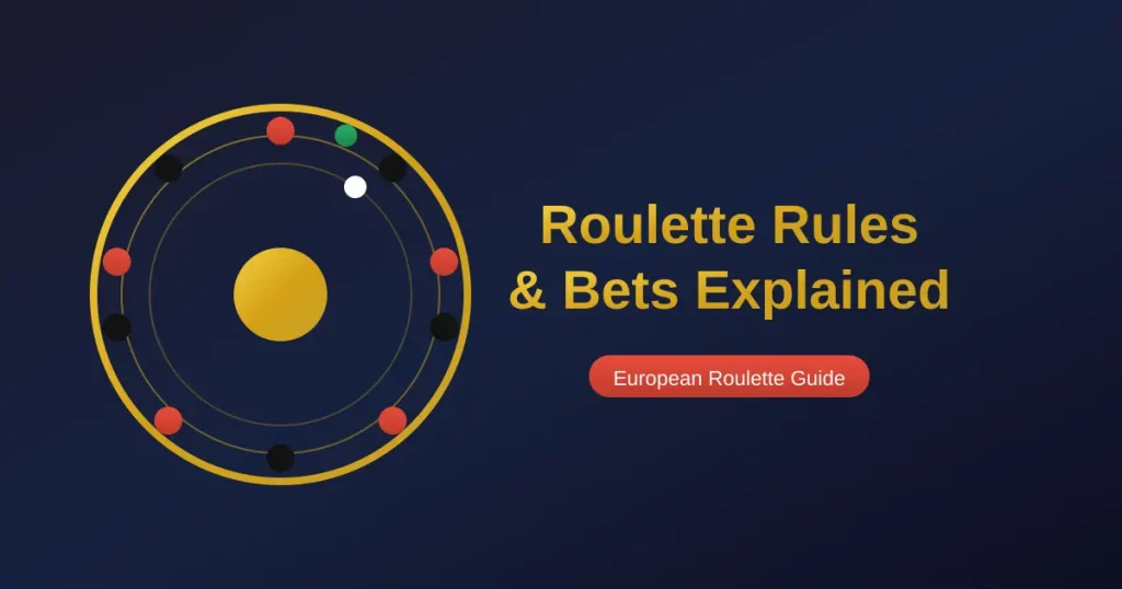 Roulette Rules & Bets Explained (European Roulette Guide)